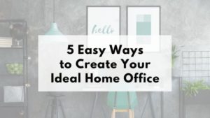 graphic depicting how to create your ideal home office
